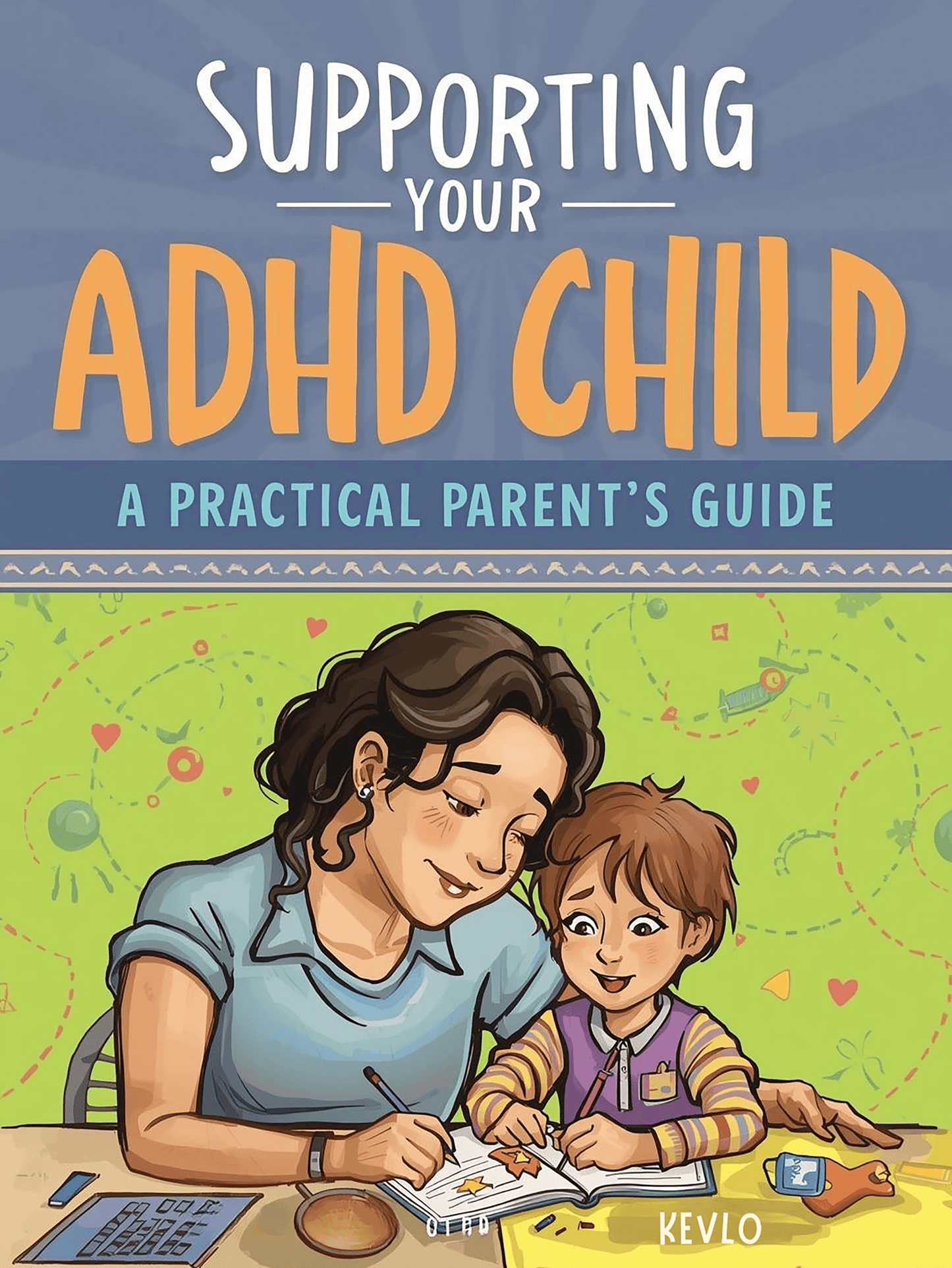Supporting Your ADHD Child A Practical Parent's Guide